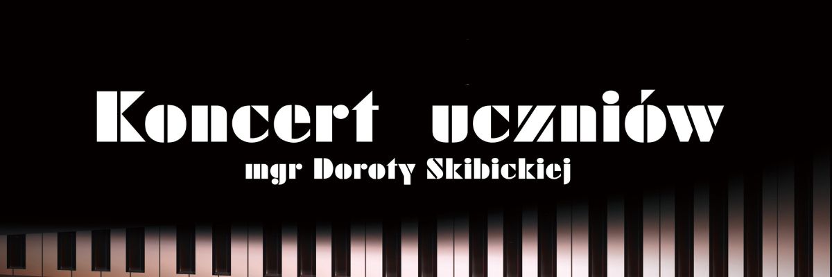 Koncert uczniów Doroty Skibickiej